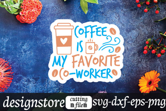 Coffee is My Favorite Co-worker Graphics for Crafts