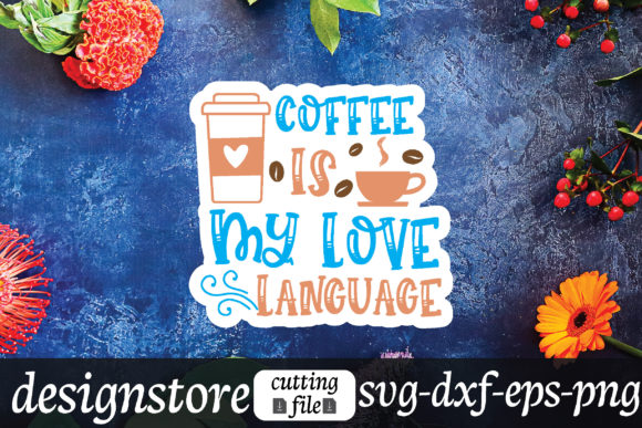Coffee is My Love Language Graphics for Crafts
