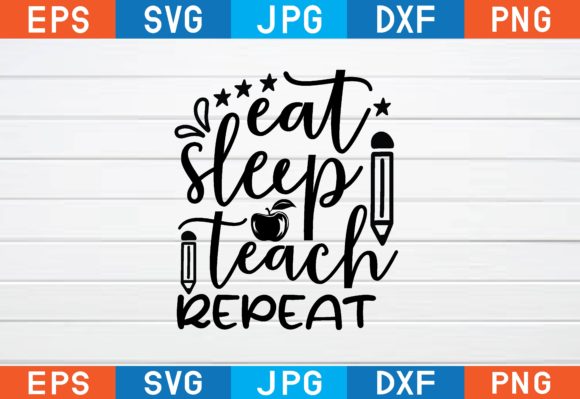 Eat Sleep Teach Repeat Graphics for Crafts