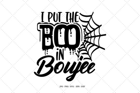 I Put the Boo in Boujee Graphics for Halloween Crafts