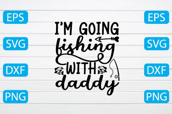 I’m Going Fishing with Daddy Graphics for Crafts