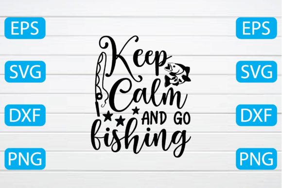 Keep Calm and Go Fishing Graphics for Crafts