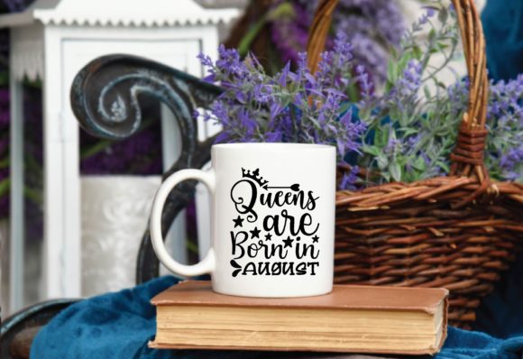 Queens Are Born in August Graphics for Crafts