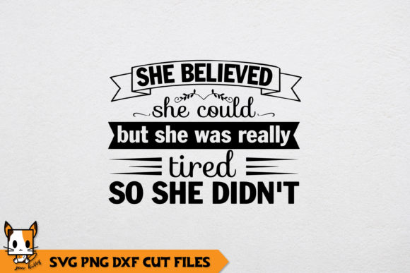 Sarcastic She Believed She Could — Graphics & Crafts