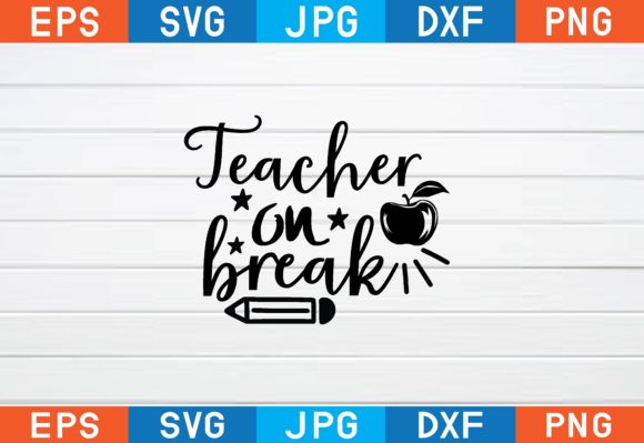 Teacher on Break Svg Graphics for Crafts