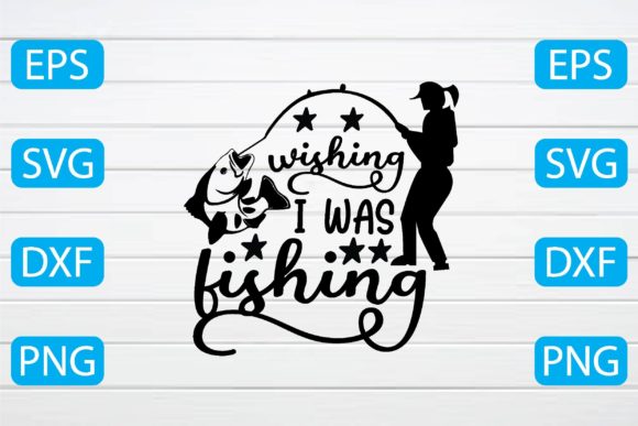 Wishing I Was Fishing Graphics for Crafts